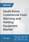 South Korea Commercial Food Warming and Holding Equipment Market: Prospects, Trends Analysis, Market Size and Forecasts up to 2027 - Product Thumbnail Image