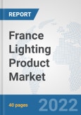 France Lighting Product Market: Prospects, Trends Analysis, Market Size and Forecasts up to 2027- Product Image