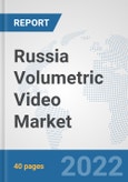 Russia Volumetric Video Market: Prospects, Trends Analysis, Market Size and Forecasts up to 2027- Product Image
