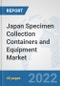 Japan Specimen Collection Containers and Equipment Market: Prospects, Trends Analysis, Market Size and Forecasts up to 2027 - Product Thumbnail Image
