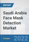 Saudi Arabia Face Mask Detection Market: Prospects, Trends Analysis, Market Size and Forecasts up to 2027- Product Image