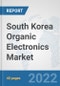 South Korea Organic Electronics Market: Prospects, Trends Analysis, Market Size and Forecasts up to 2027 - Product Thumbnail Image