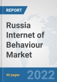 Russia Internet of Behaviour Market: Prospects, Trends Analysis, Market Size and Forecasts up to 2027- Product Image