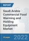 Saudi Arabia Commercial Food Warming and Holding Equipment Market: Prospects, Trends Analysis, Market Size and Forecasts up to 2027 - Product Thumbnail Image