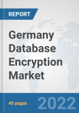 Germany Database Encryption Market: Prospects, Trends Analysis, Market Size and Forecasts up to 2027- Product Image
