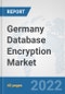 Germany Database Encryption Market: Prospects, Trends Analysis, Market Size and Forecasts up to 2027 - Product Thumbnail Image