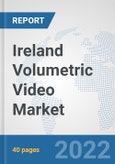 Ireland Volumetric Video Market: Prospects, Trends Analysis, Market Size and Forecasts up to 2027- Product Image