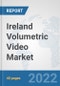 Ireland Volumetric Video Market: Prospects, Trends Analysis, Market Size and Forecasts up to 2027 - Product Thumbnail Image