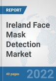 Ireland Face Mask Detection Market: Prospects, Trends Analysis, Market Size and Forecasts up to 2027- Product Image