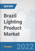Brazil Lighting Product Market: Prospects, Trends Analysis, Market Size and Forecasts up to 2027- Product Image