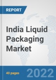 India Liquid Packaging Market: Prospects, Trends Analysis, Market Size and Forecasts up to 2027- Product Image