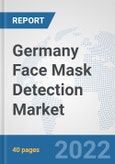 Germany Face Mask Detection Market: Prospects, Trends Analysis, Market Size and Forecasts up to 2027- Product Image