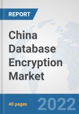 China Database Encryption Market: Prospects, Trends Analysis, Market Size and Forecasts up to 2027- Product Image