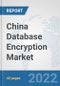 China Database Encryption Market: Prospects, Trends Analysis, Market Size and Forecasts up to 2027 - Product Thumbnail Image