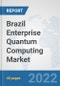 Brazil Enterprise Quantum Computing Market: Prospects, Trends Analysis, Market Size and Forecasts up to 2027 - Product Thumbnail Image