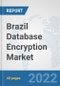 Brazil Database Encryption Market: Prospects, Trends Analysis, Market Size and Forecasts up to 2027 - Product Thumbnail Image