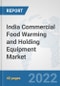 India Commercial Food Warming and Holding Equipment Market: Prospects, Trends Analysis, Market Size and Forecasts up to 2027 - Product Thumbnail Image