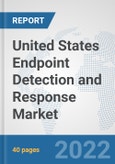 United States Endpoint Detection and Response Market: Prospects, Trends Analysis, Market Size and Forecasts up to 2027- Product Image