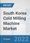 South Korea Cold Milling Machine Market: Prospects, Trends Analysis, Market Size and Forecasts up to 2027 - Product Thumbnail Image