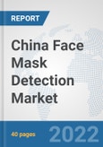 China Face Mask Detection Market: Prospects, Trends Analysis, Market Size and Forecasts up to 2027- Product Image