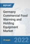 Germany Commercial Food Warming and Holding Equipment Market: Prospects, Trends Analysis, Market Size and Forecasts up to 2027 - Product Thumbnail Image