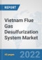 Vietnam Flue Gas Desulfurization System Market: Prospects, Trends Analysis, Market Size and Forecasts up to 2027 - Product Thumbnail Image