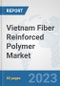 Vietnam Fiber Reinforced Polymer Market: Prospects, Trends Analysis, Market Size and Forecasts up to 2030 - Product Thumbnail Image