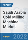 Saudi Arabia Cold Milling Machine Market: Prospects, Trends Analysis, Market Size and Forecasts up to 2027- Product Image