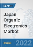 Japan Organic Electronics Market: Prospects, Trends Analysis, Market Size and Forecasts up to 2027- Product Image
