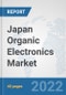 Japan Organic Electronics Market: Prospects, Trends Analysis, Market Size and Forecasts up to 2027 - Product Thumbnail Image
