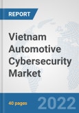 Vietnam Automotive Cybersecurity Market: Prospects, Trends Analysis, Market Size and Forecasts up to 2027- Product Image