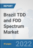 Brazil TDD and FDD Spectrum Market: Prospects, Trends Analysis, Market Size and Forecasts up to 2027- Product Image