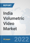 India Volumetric Video Market: Prospects, Trends Analysis, Market Size and Forecasts up to 2027- Product Image