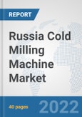 Russia Cold Milling Machine Market: Prospects, Trends Analysis, Market Size and Forecasts up to 2027- Product Image