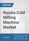 Russia Cold Milling Machine Market: Prospects, Trends Analysis, Market Size and Forecasts up to 2027 - Product Thumbnail Image