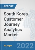 South Korea Customer Journey Analytics Market: Prospects, Trends Analysis, Market Size and Forecasts up to 2027- Product Image
