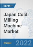 Japan Cold Milling Machine Market: Prospects, Trends Analysis, Market Size and Forecasts up to 2027- Product Image