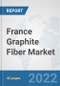 France Graphite Fiber Market: Prospects, Trends Analysis, Market Size and Forecasts up to 2027 - Product Thumbnail Image