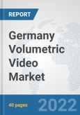 Germany Volumetric Video Market: Prospects, Trends Analysis, Market Size and Forecasts up to 2027- Product Image