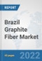Brazil Graphite Fiber Market: Prospects, Trends Analysis, Market Size and Forecasts up to 2027 - Product Thumbnail Image