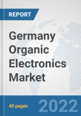 Germany Organic Electronics Market: Prospects, Trends Analysis, Market Size and Forecasts up to 2027- Product Image