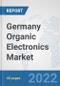 Germany Organic Electronics Market: Prospects, Trends Analysis, Market Size and Forecasts up to 2027 - Product Thumbnail Image