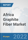 Africa Graphite Fiber Market: Prospects, Trends Analysis, Market Size and Forecasts up to 2027- Product Image