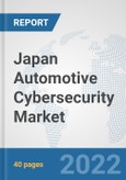 Japan Automotive Cybersecurity Market: Prospects, Trends Analysis, Market Size and Forecasts up to 2027- Product Image