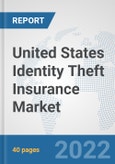 United States Identity Theft Insurance Market: Prospects, Trends Analysis, Market Size and Forecasts up to 2027- Product Image