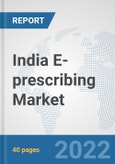 India E-prescribing Market: Prospects, Trends Analysis, Market Size and Forecasts up to 2027- Product Image