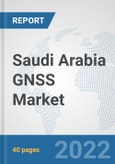 Saudi Arabia GNSS Market: Prospects, Trends Analysis, Market Size and Forecasts up to 2027- Product Image