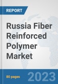 Russia Fiber Reinforced Polymer Market: Prospects, Trends Analysis, Market Size and Forecasts up to 2030- Product Image