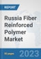 Russia Fiber Reinforced Polymer Market: Prospects, Trends Analysis, Market Size and Forecasts up to 2030 - Product Image