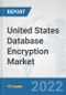 United States Database Encryption Market: Prospects, Trends Analysis, Market Size and Forecasts up to 2027 - Product Thumbnail Image